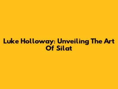 Luke Holloway: Unveiling The Art Of Silat