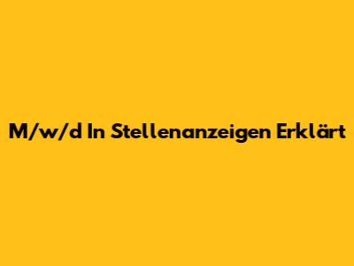 M/w/d In Stellenanzeigen Erklärt