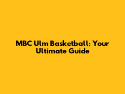 MBC Ulm Basketball: Your Ultimate Guide