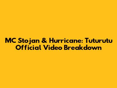 MC Stojan & Hurricane: "Tuturutu" Official Video Breakdown