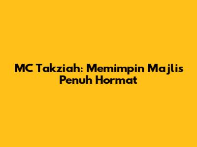 MC Takziah: Memimpin Majlis Penuh Hormat