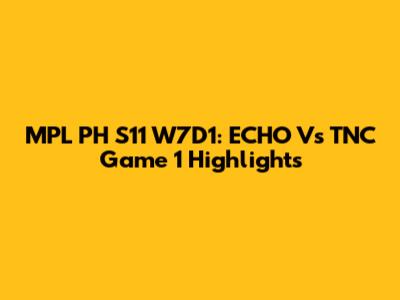 MPL PH S11 W7D1: ECHO Vs TNC Game 1 Highlights