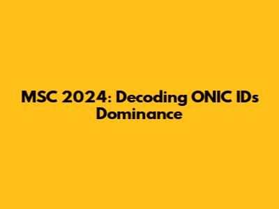 MSC 2024: Decoding ONIC ID's Dominance