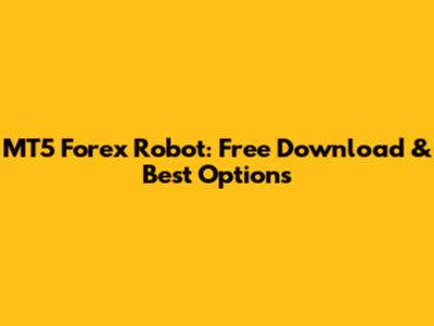 MT5 Forex Robot: Free Download & Best Options