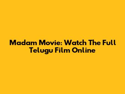 Madam Movie: Watch The Full Telugu Film Online