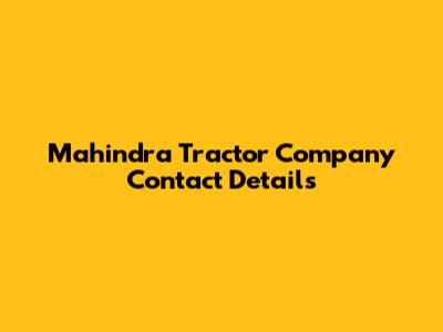 Mahindra Tractor Company Contact Details