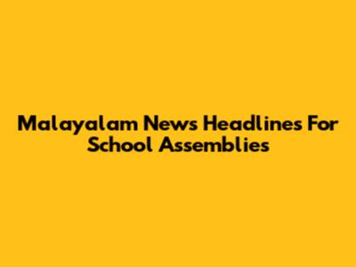 Malayalam News Headlines For School Assemblies