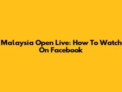 Malaysia Open Live: How To Watch On Facebook
