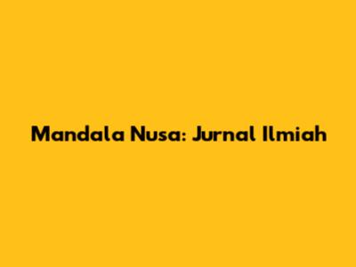 Mandala Nusa: Jurnal Ilmiah