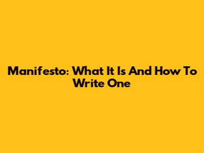 Manifesto: What It Is And How To Write One
