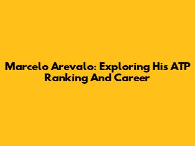 Marcelo Arevalo: Exploring His ATP Ranking And Career