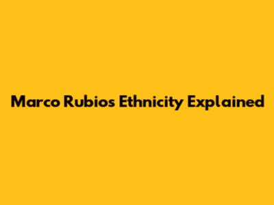 Marco Rubio's Ethnicity Explained