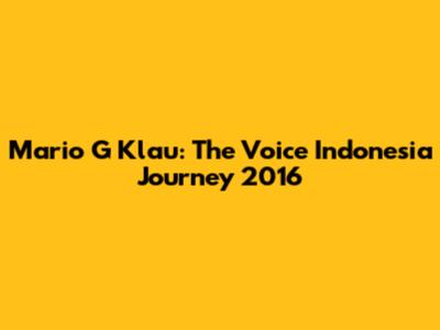 Mario G Klau: The Voice Indonesia Journey 2016