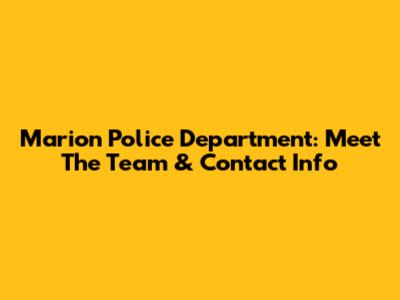 Marion Police Department: Meet The Team & Contact Info
