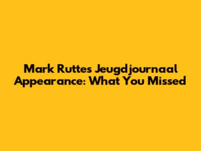 Mark Rutte's Jeugdjournaal Appearance: What You Missed