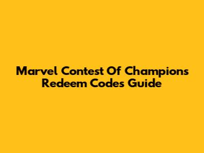Marvel Contest Of Champions Redeem Codes Guide