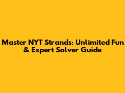 Master NYT Strands: Unlimited Fun & Expert Solver Guide