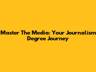 Master The Media: Your Journalism Degree Journey