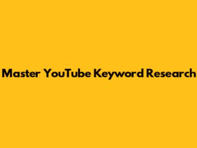 Master YouTube Keyword Research
