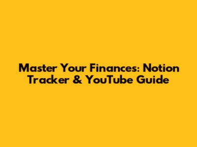 Master Your Finances: Notion Tracker & YouTube Guide