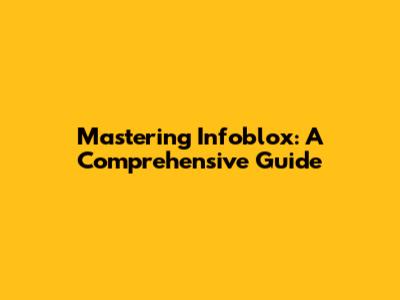 Mastering Infoblox: A Comprehensive Guide
