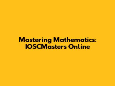 Mastering Mathematics: IOSCMasters Online