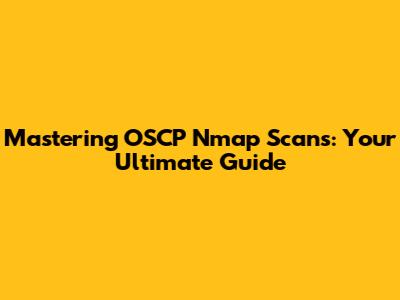 Mastering OSCP Nmap Scans: Your Ultimate Guide