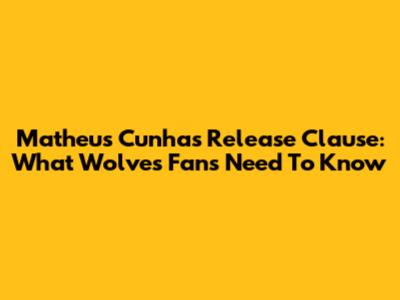 Matheus Cunha's Release Clause: What Wolves Fans Need To Know