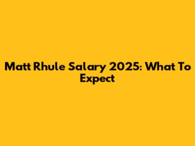 Matt Rhule Salary 2025: What To Expect