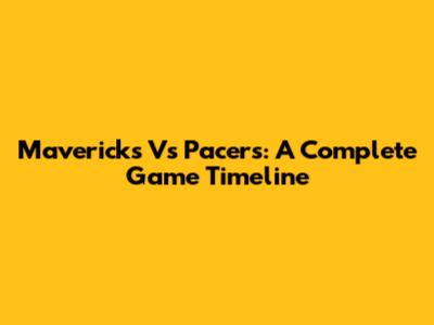 Mavericks Vs Pacers: A Complete Game Timeline