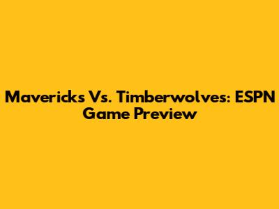 Mavericks Vs. Timberwolves: ESPN Game Preview