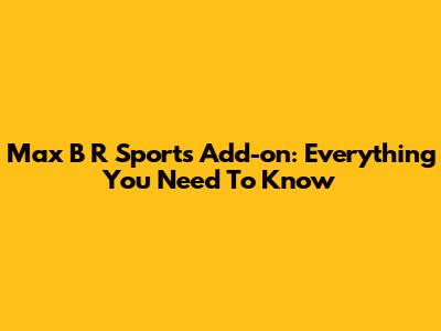 Max B R Sports Add-on: Everything You Need To Know