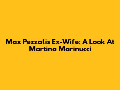 Max Pezzali's Ex-Wife: A Look At Martina Marinucci