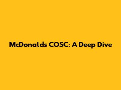McDonald's COSC: A Deep Dive
