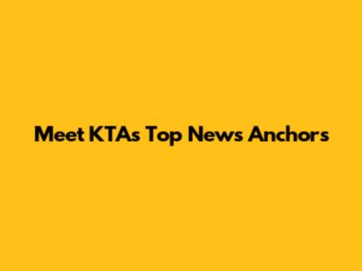 Meet KTA's Top News Anchors