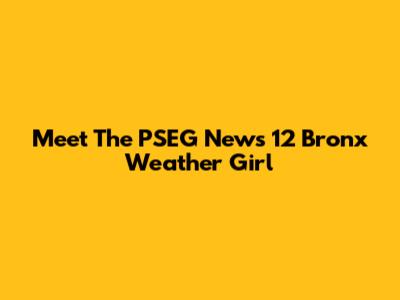 Meet The PSEG News 12 Bronx Weather Girl