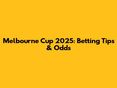 Melbourne Cup 2025: Betting Tips & Odds