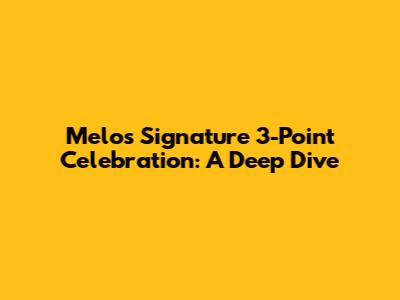 Melo's Signature 3-Point Celebration: A Deep Dive