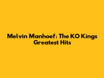 Melvin Manhoef: The KO King's Greatest Hits