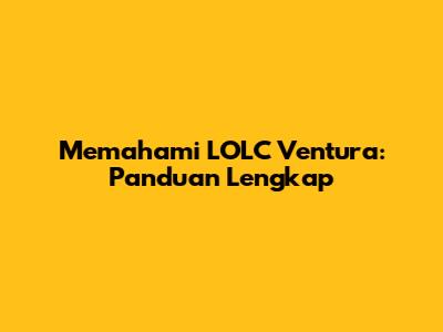 Memahami LOLC Ventura: Panduan Lengkap