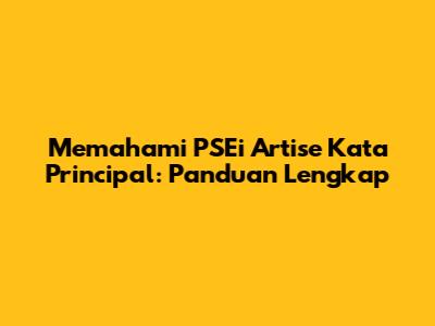 Memahami PSEi Artise Kata Principal: Panduan Lengkap