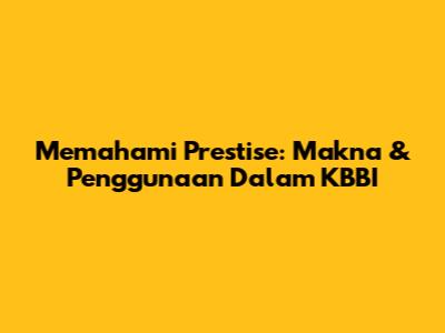 Memahami Prestise: Makna & Penggunaan Dalam KBBI