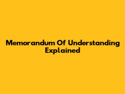 Memorandum Of Understanding Explained
