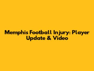 Memphis Football Injury: Player Update & Video