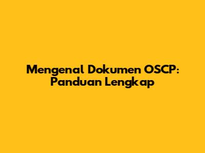 Mengenal Dokumen OSCP: Panduan Lengkap