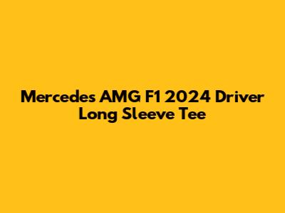 Mercedes AMG F1 2024 Driver Long Sleeve Tee
