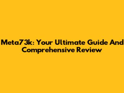 Meta73k: Your Ultimate Guide And Comprehensive Review