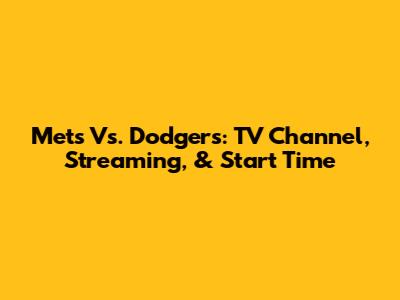 Mets Vs. Dodgers: TV Channel, Streaming, & Start Time