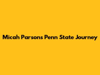 Micah Parsons' Penn State Journey