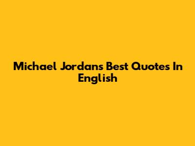 Michael Jordan's Best Quotes In English